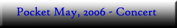 Pocket Sandwich Theatre - May, 2006 - Concert